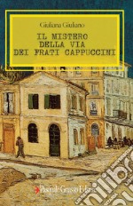 Il mistero della via dei Frati Cappuccini libro