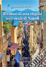 Il valore di una virgola tra i vicoli di Napoli libro