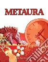 Metaura. Ediz. illustrata libro