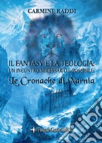 Le cronache di Narnia. Il fantasy e la teologia: un incontro necessario e possibile libro