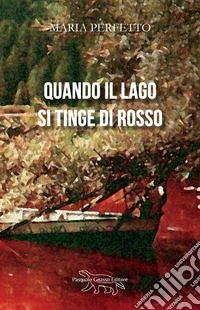 Quando il lago si tinge di rosso. Nuova ediz. libro