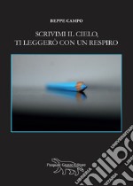 Scrivimi il cielo, ti leggerò con un respiro libro