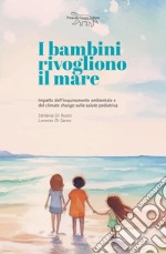 I bambini rivogliono il mare. Impatto dell'inquinamento ambientale e del climate change sulla salute pedriatica