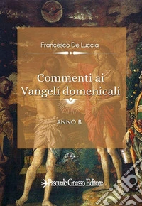 Commenti ai vangeli domenicali. Anno B libro
