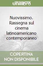 Nuovissimo. Rassegna sul cinema latinoamericano contemporaneo libro