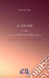 Il Fedone: ovvero Della immortalità dell'anima. E-book. Formato EPUB libro di Platone