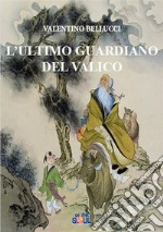 L'ultimo guardiano del valico. La via del Tao in una storia senza tempo libro