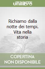 Richiamo dalla notte dei tempi. Vita nella storia libro