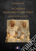 Richiamo dalla notte dei tempi. L'inizio della vita libro