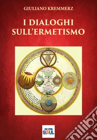 I dialoghi sull'ermetismo libro