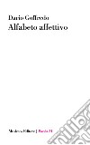 Alfabeto affettivo libro di Goffredo Dario