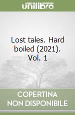Lost tales. Hard boiled (2021). Vol. 1 libro