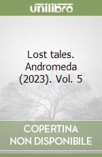 Lost tales. Andromeda (2023). Vol. 5 libro