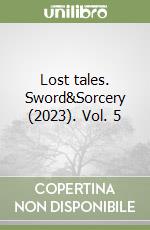 Lost tales. Sword&Sorcery (2023). Vol. 5 libro