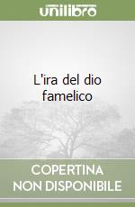 L'ira del dio famelico libro