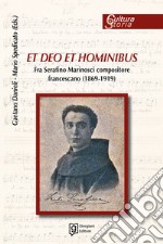 Et deo et hominibus. Fra Serafino Marinosci compositore francescano (1869-1919) libro