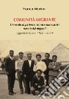 Comunità migrante. Un secolo di partenze, ritorni e nuovi arrivi narrato dai migranti. Uggiano la Chiesa (1920 - 2020) libro