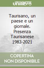 Taurisano, un paese e un giornale. Presenza Taurisanese 1983-2021 libro