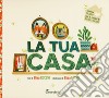 La tua casa. Ediz. a colori. Con CD-Audio libro