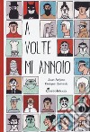 A volte mi annoio. Ediz. a colori libro