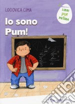 Io sono Pum! Ediz. a caratteri grandi libro