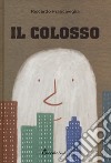 Il colosso. Ediz. a colori libro di Francaviglia Riccardo