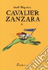 Cavalier Zanzara. Ediz. a colori libro