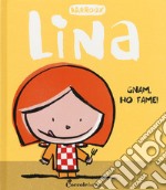 Gnam, ho fame! Lina. Ediz. a colori libro