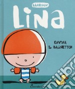 Evviva il bagnetto! Lina. Ediz. a colori libro