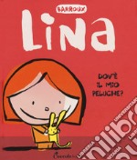 Dov'è il mio peluche? Lina. Ediz. a colori libro