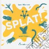 Splat! Ediz. a colori libro