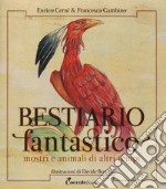 Bestiario fantastico. Mostri e animali di altri tempi. Ediz. a colori. Con Poster libro