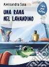 Una rana nel lavandino libro di Sala Alessandra