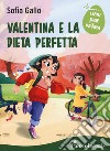 Valentina e la dieta perfetta libro