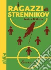 I ragazzi di Strennikov libro