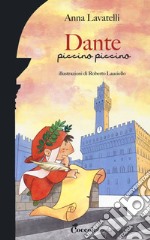 Dante piccino piccino. Ediz. a colori libro