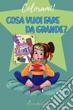 Cosa vuoi fare da grande? libro