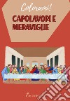 Capolavori e meraviglie libro