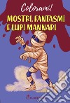 Mostri fantasmi e lupo mannari libro