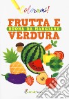 Frutta e verdura buona da mangiare. Ediz. a colori libro di Colombo Silvia