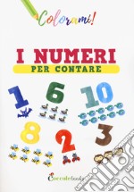 I numeri per contare. Ediz. a colori libro