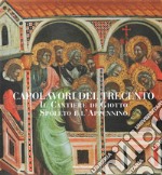 Capolavori del Trecento. Il Cantiere di Giotto, Spoleto e l'Appennino. Ediz. illustrata libro