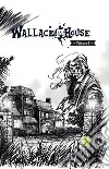 Wallace House. Ediz. italiana e inglese. Vol. 1 libro