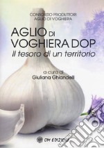 L'aglio di Voghiera DOP. Il tesoro di un territorio libro