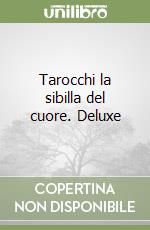 Tarocchi la sibilla del cuore. Deluxe libro