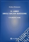 Il libro degli Arcani Maggiori e scritti vari libro di Kremmerz Giuliano