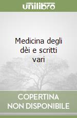 Medicina degli dèi e scritti vari libro