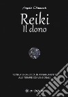 Reiki. Il dono. Tecnica energetica in affiancamento alle terapie convenzionali libro