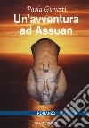 Un'avventura ad Assuan libro di Giovetti Paola