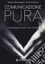 Comunicazione pura. I linguaggi emotivi non verbali